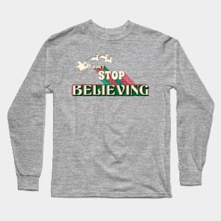 Don't Stop Believing! Long Sleeve T-Shirt